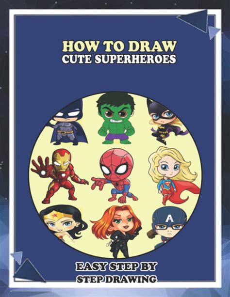 Buy How To Draw Cute Superheroes A Simple Step By Step Guide To