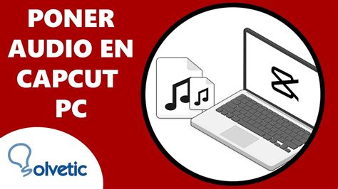 Cómo PONER AUDIO en CapCut PC YouTube