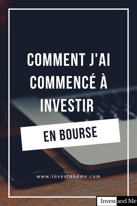 Comment Jai Commencé à Investir En Bourse Invest And Me Investir