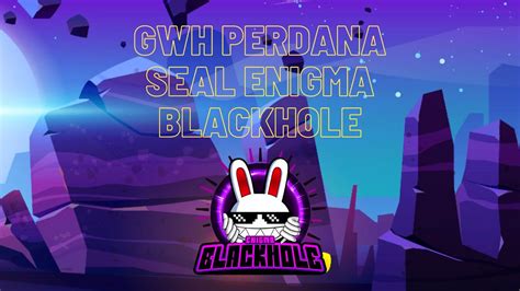 Live Seal Enigma Blackhole Gwh Perdana Youtube