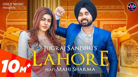 Lahore Jugraj Sandhu Ft Mahi Sharma The Boss Latest Punjabi