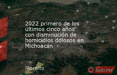 2022 Primero De Los últimos Cinco Años Con Disminución De Homicidios