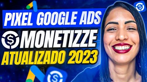 Pixel Monetizze GOOGLE ADS Como Instalar O Pixel Da Monetizze No