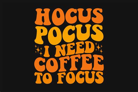 Hocus Pocus I Need Coffee To Focus Shirt Graphic By Tentshirtstore · Creative Fabrica