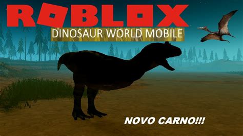 Roblox Dinosaur World Mobile Novo Carnotaurus E Hatzegopteryx 16