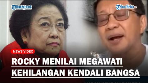 Ingin Kpk Bubar Rocky Gerung Sebut Megawati Kehilangan Kendali Bangsa