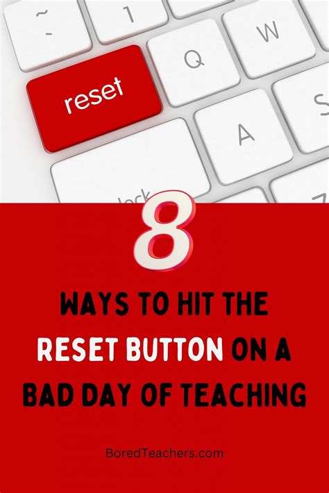 8 Genius Ways Teachers Can Hit the Reset Button on a Bad Day