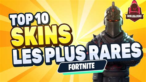 Top 10 Skin Les Plus Rares De Fortnite Youtube