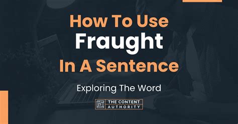 How To Use "Fraught" In A Sentence: Exploring The Word