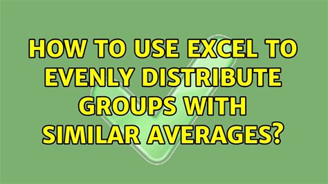 How To Use Excel To Evenly Distribute Groups With Similar Averages