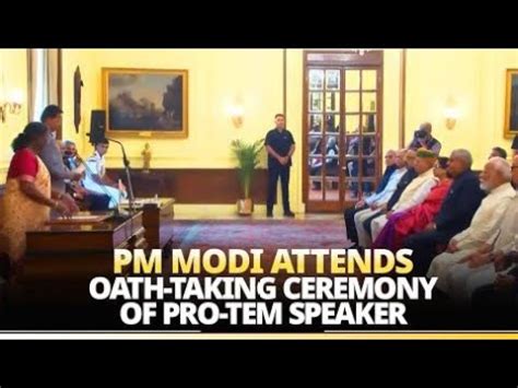 Pm Modi Attends Oath Taking Ceremony Of Pro Tem Speaker At Rashtrapati