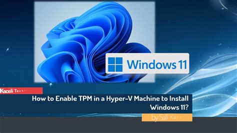 How To Enable Tpm In A Hyper V Machine In Windows Youtube