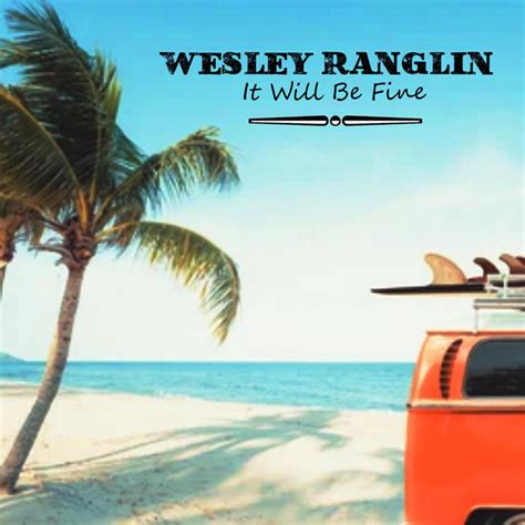 It Will Be Fine Single By Wesley Ranglin Spotify