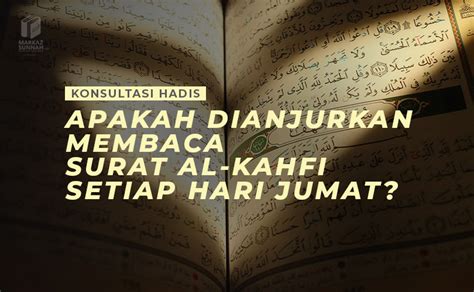 Apakah Dianjurkan Membaca Surat Al Kahfi Setiap Hari Jumat