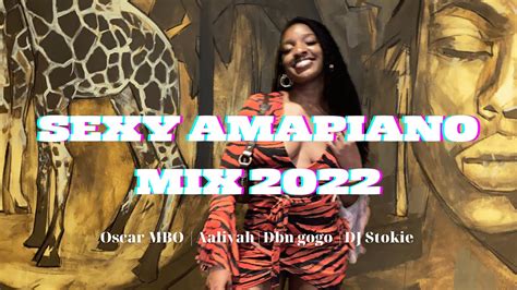 Sexy Amapiano Mix 2022 Dj Letty B Youtube