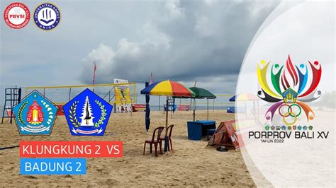 LIVE BOLA VOLI PASIR PORPROV BALI XV 2022 KLUNGKUNG 2 VS BADUNG 2