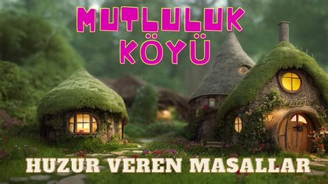 HUZUR VEREN MASALLAR MUTLULUK KÖYÜ Paylaşmayı Öğreniyorum En Güzel