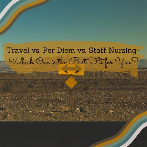 Staff Nursing Vs Travel Vs Per Diem Which One Is The Best Fit