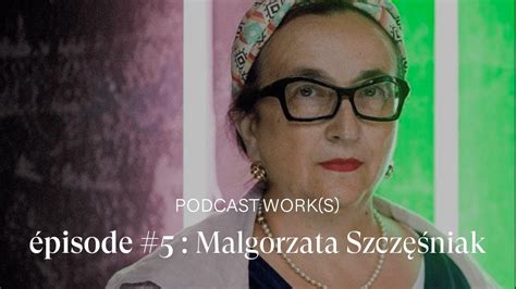 PODCAST Work s 5 avec MALGORZATA SZCZĘŚNIAK YouTube