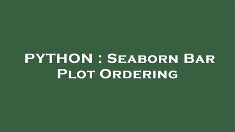 PYTHON Seaborn Bar Plot Ordering YouTube