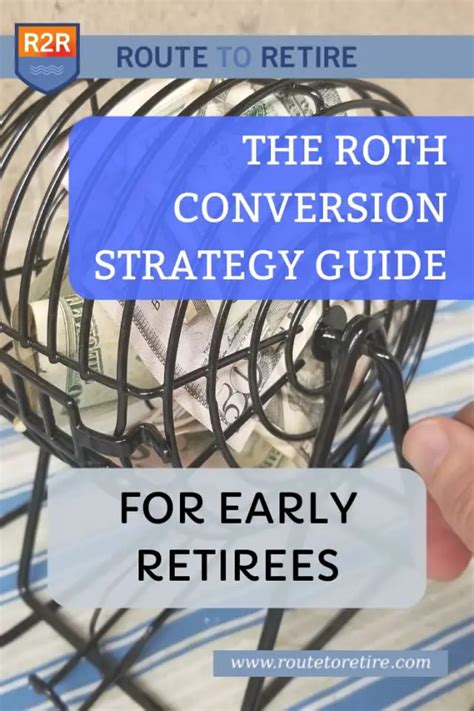 The Roth Conversion Strategy Guide For Early Retirees Route To Retire