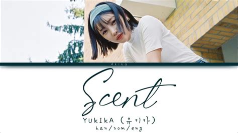 Yukika Scent Lyrics Han Rom Eng Youtube