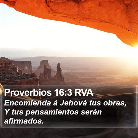 Proverbios 16 3 RVA Encomienda á Jehová tus obras Y tus