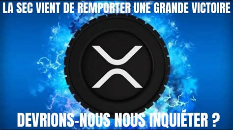 Ripple Xrp La Sec Vient De Remporter Une Grande Victoire Devrions