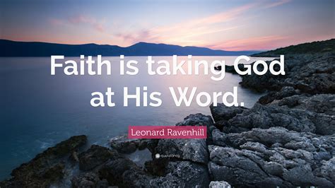 Leonard Ravenhill Quote Faith Is Taking God At His Word