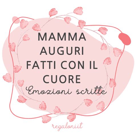 Emozioni Scritte Le Frasi Pi Belle Per Il Compleanno Della Mamma