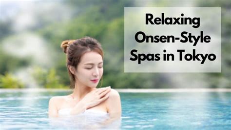 6 Tokyo S Onsen Spas For You To Relax And Unwind Japan Truly