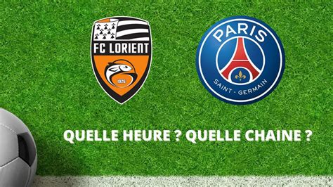 Diffusion Lorient Psg Quelle Heure Et Sur Quelle Cha Ne Voir Le