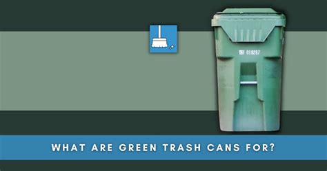 What Are Green Trash Cans For? (Explained)