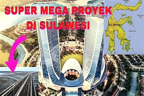 Mega Proyek Terbesar Yang Dibangun Di Pulau Sulawesi Ini Habiskan Dana