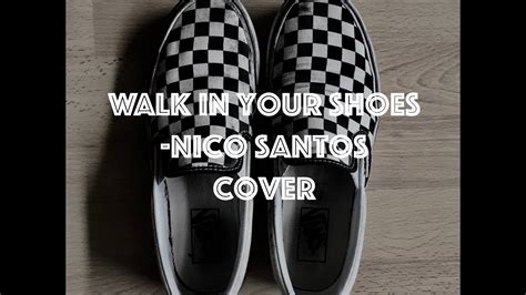 Walk In Your Shoes Nico Santos Cover Youtube