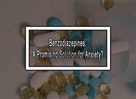 Benzodiazepines A Promising Solution For Anxiety