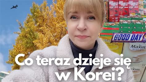 Co Si Teraz Dzieje W Korei Czy Jest Si O Co Martwi Vlog Z Korei