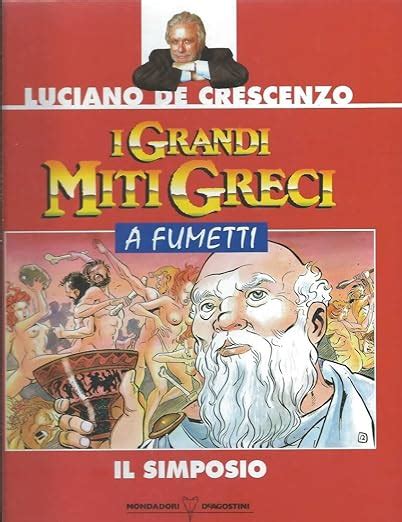 Amazon It I Grandi Miti Greci A Fumetti Luciano De Crescenzo Libri