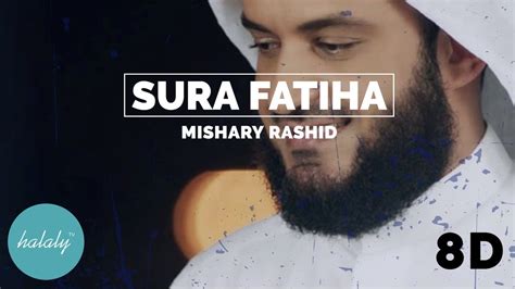 Surah Fatiha Mishary Rashid Alafasy 8d Qirath Youtube