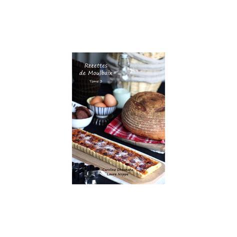 Recettes Moulbaix Tome 3 Moulin De Moulbaix