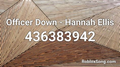 Officer Down Hannah Ellis Roblox Id Roblox Music Codes