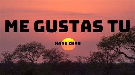 Manu Chao Me Gustas Tu Letra Lyrics Youtube