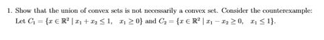 Solved 1 Show That The Union Of Convex Sets Is Not