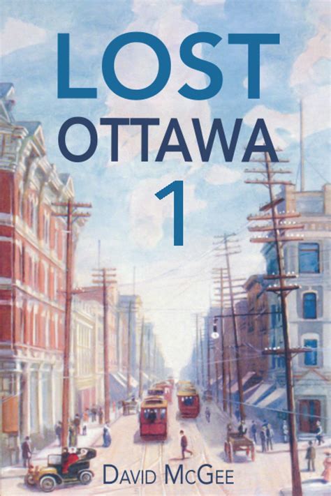 Lost Ottawa Book One Lost Ottawa Conversations By David Mcgee Goodreads