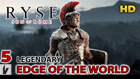 Ryse Son Of Rome Edge Of The World Gameplay Walkthrough On LEGENDARY