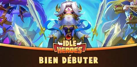 Guide Idle Heroes Pour Bien D Buter Astuces Et Conseils Mobi Gg