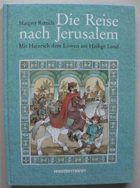 Reise nach Jerusalem Mit Heinrich dem Löwen ins Heilige Land von