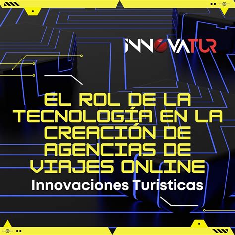 Tecnología en la Creación de Agencias de Viajes Online Innovatur