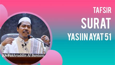 Tafsir Yasiin Ayat Kh Fakhruddin Al Bantani Youtube