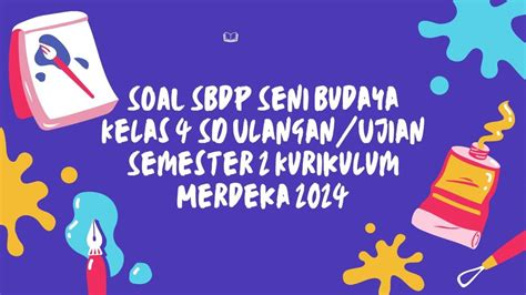 50 Kunci Jawaban Soal Seni Budaya Ujian Akhir Semester Kelas 4 Sd Kurikulum Merdeka 2024